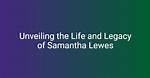 Unveiling the Life and Legacy of a Remarkable Soul