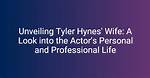 Unveiling the Personal Life of the Hollywood Star