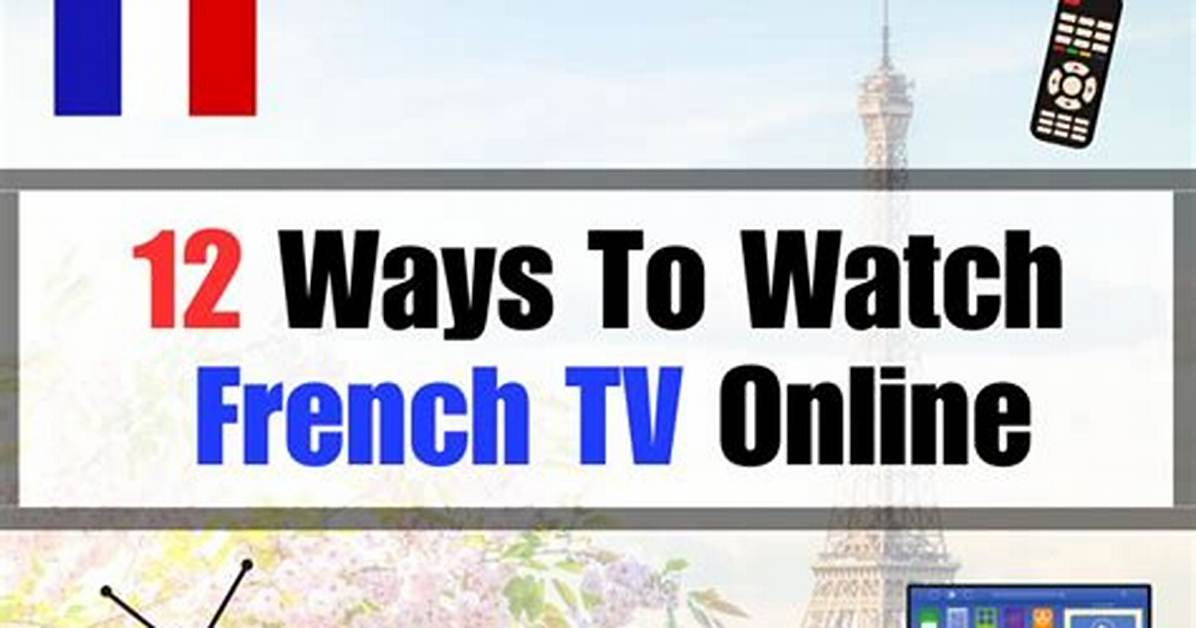 Watch French Movies and Tv Shows Online: Your Ultimate Streaming Guide