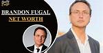 Why Brandon Daniel Fugal's Net Worth Is a Difficult Task to Determine
