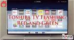 Why Your Toshiba Tv Is Flashing Red and Green: a Troubleshooting Guide