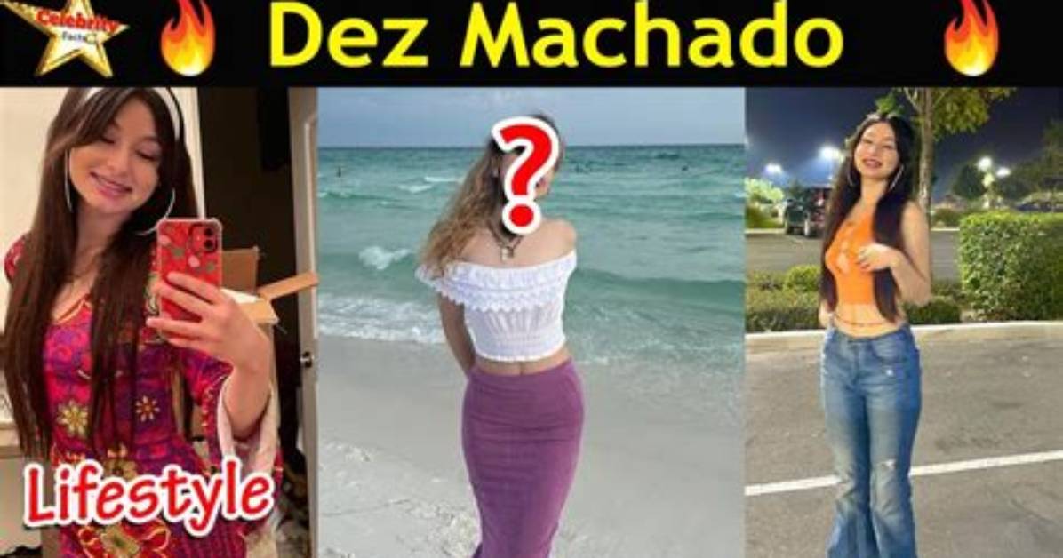 Zblogs | Dez Machado- Wiki, Biography, Age, Height, Net Worth, Boyfriend